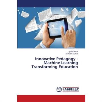 Innovative Pedagogy - Machine Learning Transforming Education