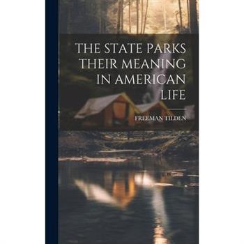 The State Parks Their Meaning in American Life