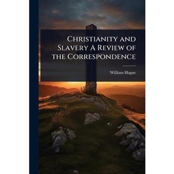 Christianity and Slavery A Review of the Correspondence