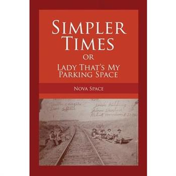 SIMPLER TIMES or LADY THAT'S MY PARKING SPACE