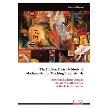 The Hidden Poetry & Music of Mathematics for Teaching Professionals