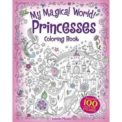 My Magical World! Princesses Coloring BookIncludes 100 Glitter Stickers!