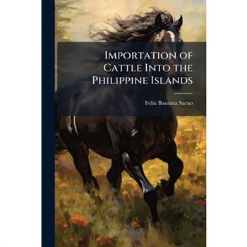 Importation of Cattle Into the Philippine Islands