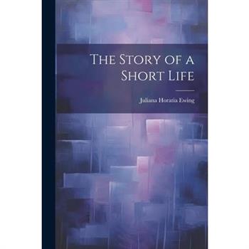 The Story of a Short Life