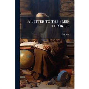 A Letter to the Free-thinkers