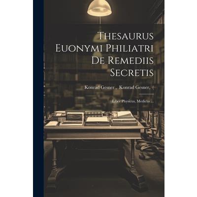 Thesaurus Euonymi Philiatri De Remediis Secretis