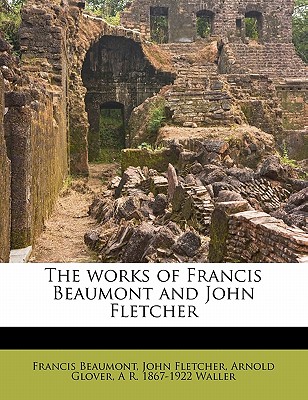 The Works of Francis Beaumont and John Fletcher Volume 8