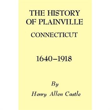 The History of Plainville Connecticut, 1640-1918