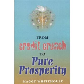 From Credit Crunch to Pure Prosperity