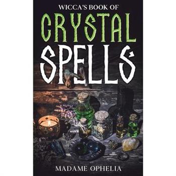 Wicca's Book of Crystal Spells