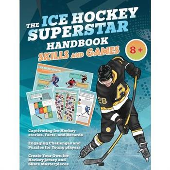 The Ice Hockey Superstar Handbook - Skills and Games