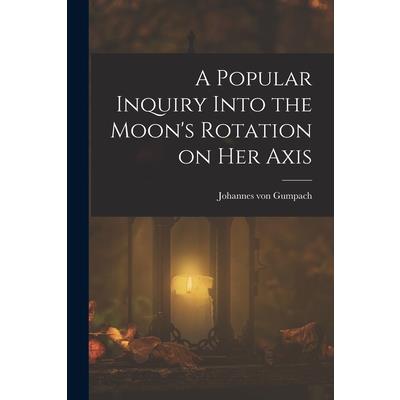 A Popular Inquiry Into the Moon's Rotation on her Axis