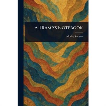 A Tramp's Notebook
