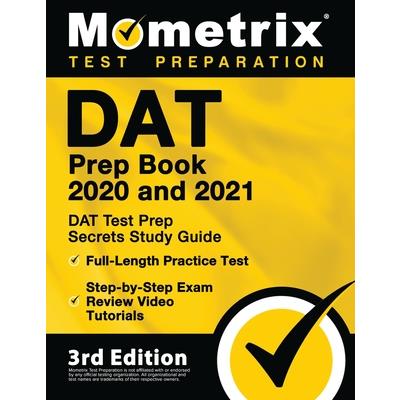 DAT Prep Book 2020 and 2021 - DAT Test Prep Secrets Study Guide, Full-Length Practice Test, Step-by-Step Exam Review Video Tutorials