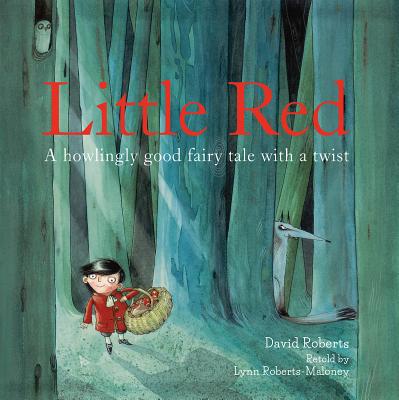 Little Red : a howlingly good fairy tale with a twist /