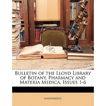 Bulletin of the Lloyd Library of Botany, Pharmacy and Materia Medica, Issues 1-6