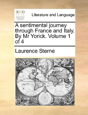 A Sentimental Journey Through France and Italy. by MR Yorick. Volume 1 of 4