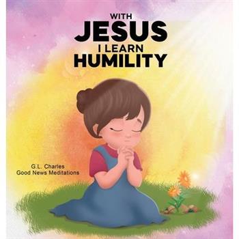 With Jesus I Learn Humlity