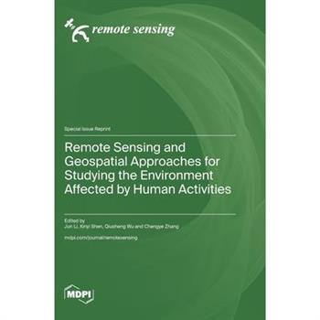 Remote Sensing and Geospatial Approaches for Studying the Environment Affected by Human Activities