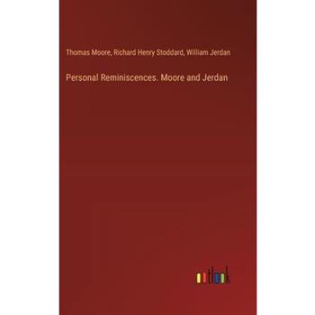 Personal Reminiscences. Moore and Jerdan