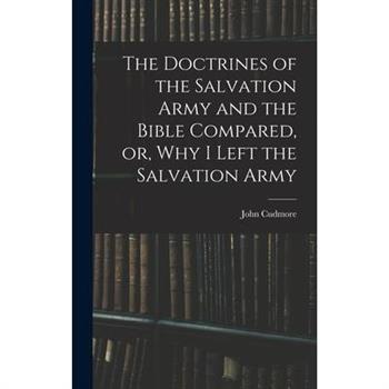 The Doctrines of the Salvation Army and the Bible Compared, or, Why I Left the Salvation Army