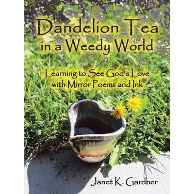 Dandelion Tea in a Weedy World