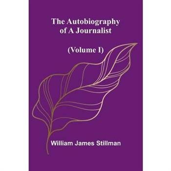 The Autobiography Of A Journalist (Volume I)