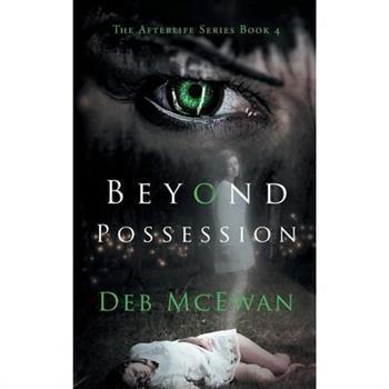Beyond Possession (The Afterlife Series Book 4)