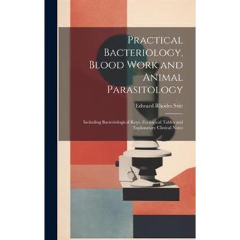 Practical Bacteriology, Blood Work and Animal Parasitology