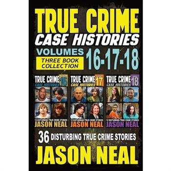 True Crime Case Histories - (Books 16, 17, & 18)