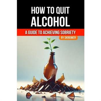 How to Quit Alcohol