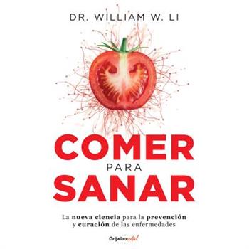 Comer para sanar/ Eat to Beat Disease
