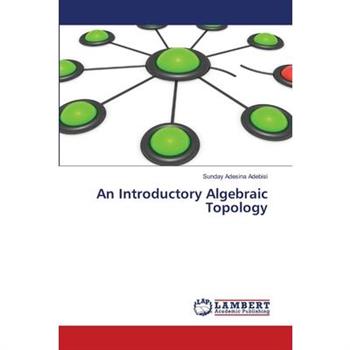 An Introductory Algebraic Topology