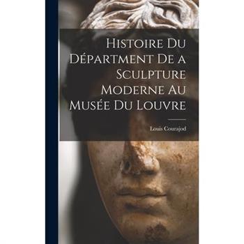 Histoire du D矇partment de a Sculpture Moderne au Mus矇e du Louvre
