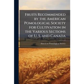 Fruits Recommended by the American Pomological Society for Cultivation in the Various Sections of U. S. and Canada