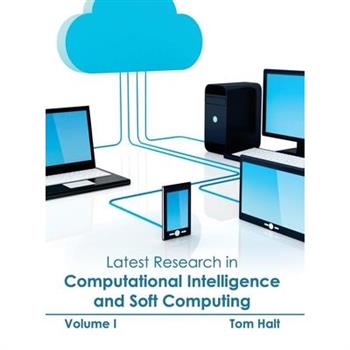 Latest Research in Computational Intelligence and Soft Computing: Volume I