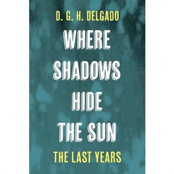 Where Shadows Hide the Sun, the Last Years
