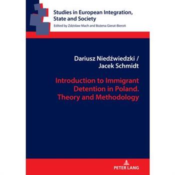 Introduction to Immigrant Detention in Poland. Theory and Methodology