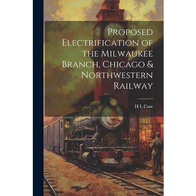 Proposed Electrification of the Milwaukee Branch, Chicago & Northwestern Railway