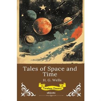 Tales of Space and Time Timeless Classics