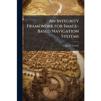 An Integrity Framework for Image-Based Navigation Systems