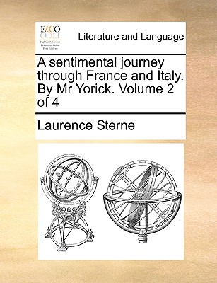 A Sentimental Journey Through France and Italy. by MR Yorick. Volume 2 of 4
