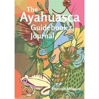 The Ayahuasca Guidebook and Journal