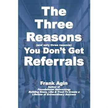 The Three Reasons You Don’t Get Referrals