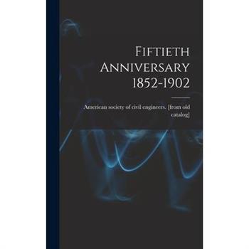 Fiftieth Anniversary 1852-1902