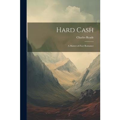 Hard Cash; A Matter-of-Fact Romance