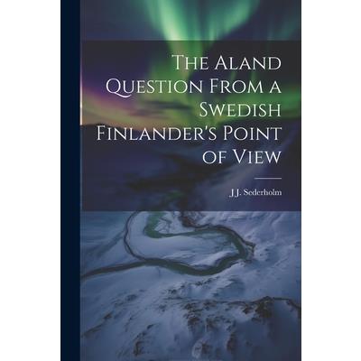 The Aland Question From a Swedish Finlander's Point of View