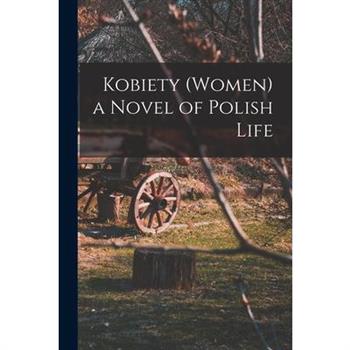 Kobiety (Women) a Novel of Polish Life