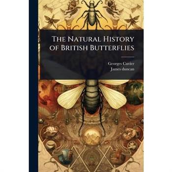 The Natural History of British Butterflies