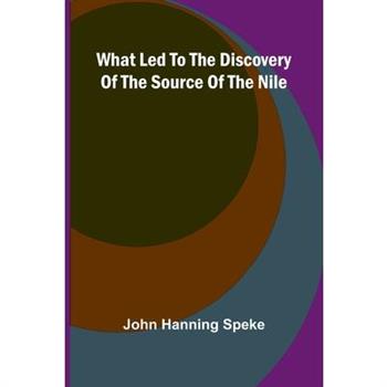 What Led To The Discovery Of The Source Of The Nile